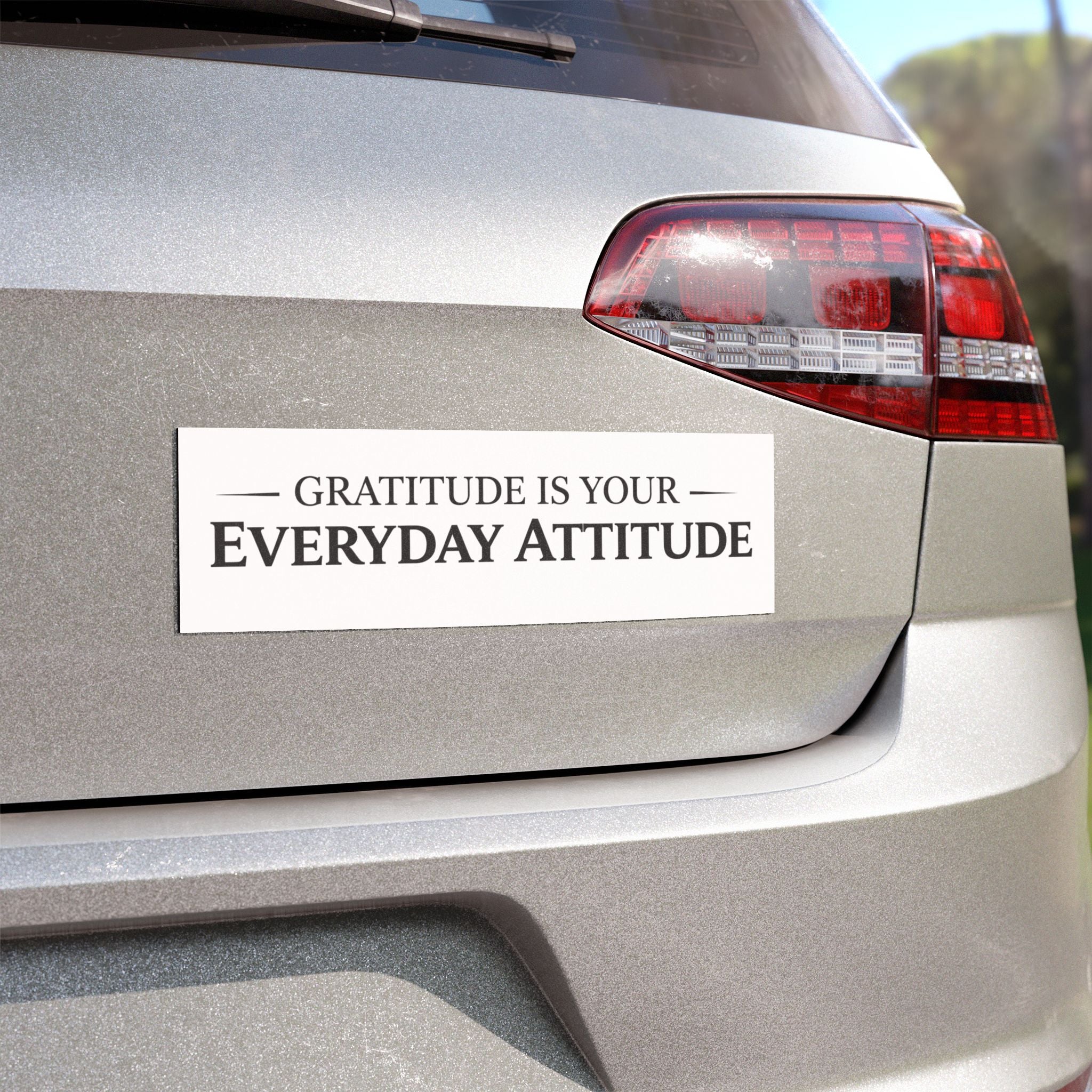"Gratitude Is Your Everyday Attitude" Car Magnet